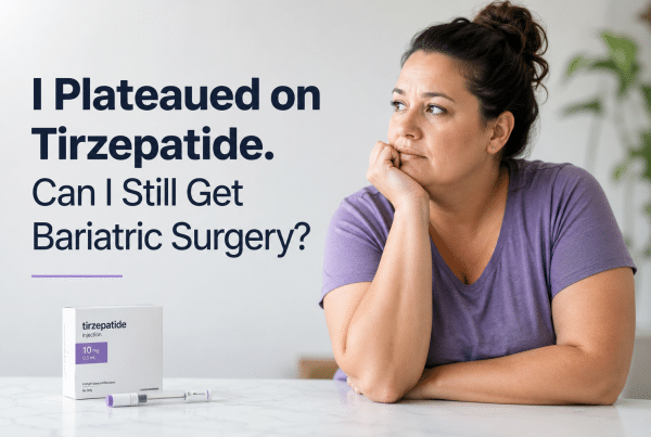 I Plateaued on Tirzepatide. Can I Still Get Bariatric Surgery